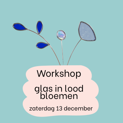 Workshop glas in lood bloemen zaterdag 13 december