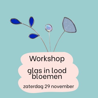 Workshop glas in lood bloemen zaterdag 29 november