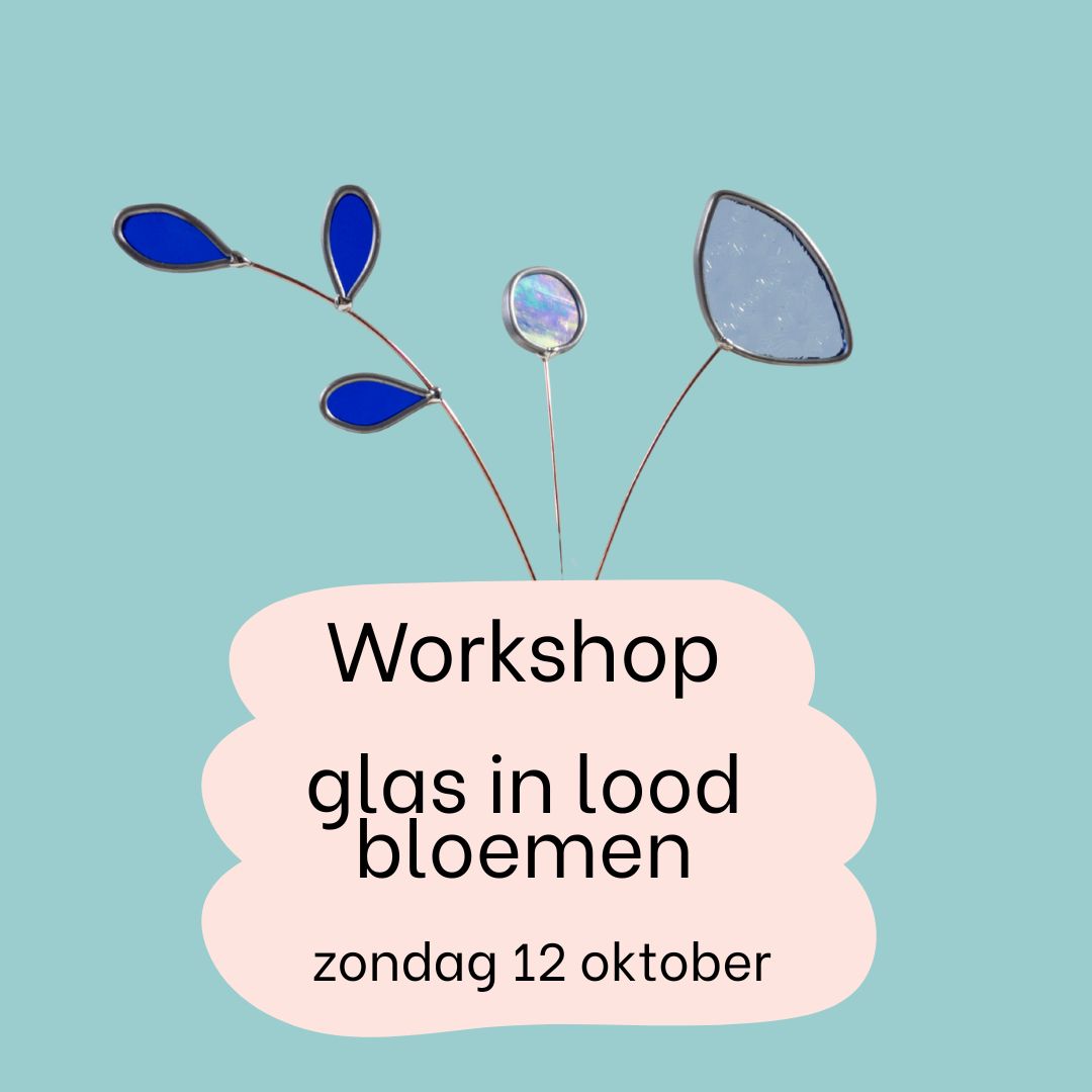 Workshop glas in lood bloemen zondag 12 oktober